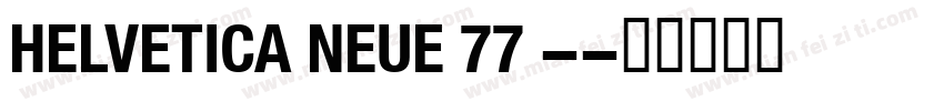HELVETICA NEUE 77 -字体转换